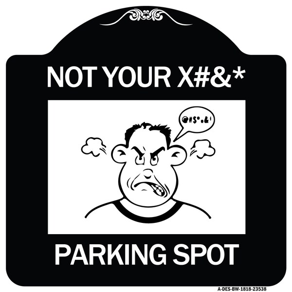 Signmission Not Your Parking Spot W/ Graphics Heavy-Gauge Aluminum Architectural Sign, 18" x 18", BW-1818-23538 A-DES-BW-1818-23538 - main